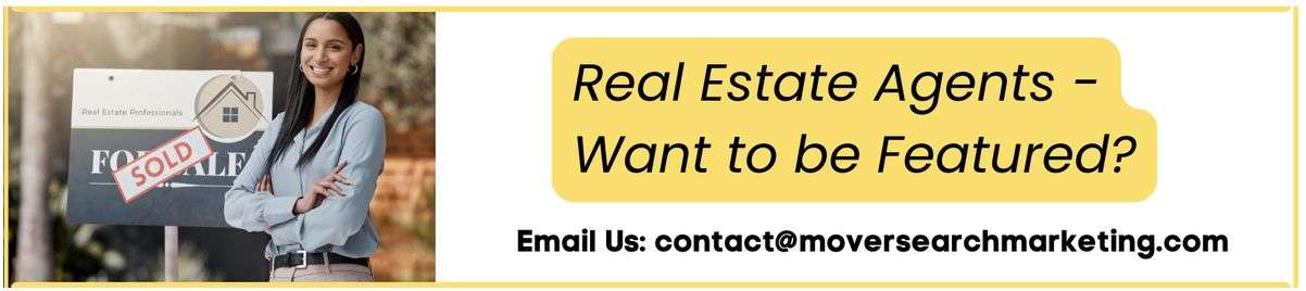 Text that reads: Real Estate Agents - Want to be Featured? Email Us: contact@moversearchmarketing.com